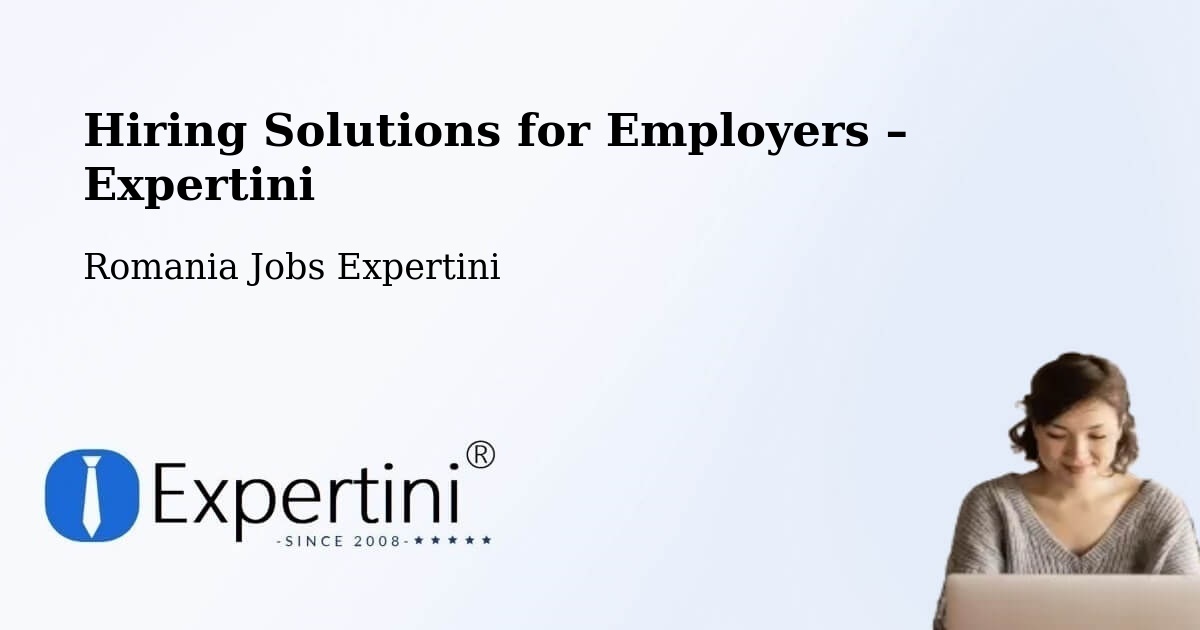 Hiring Solutions for Employers in Herepea - Herepea, Romania Jobs Expertini