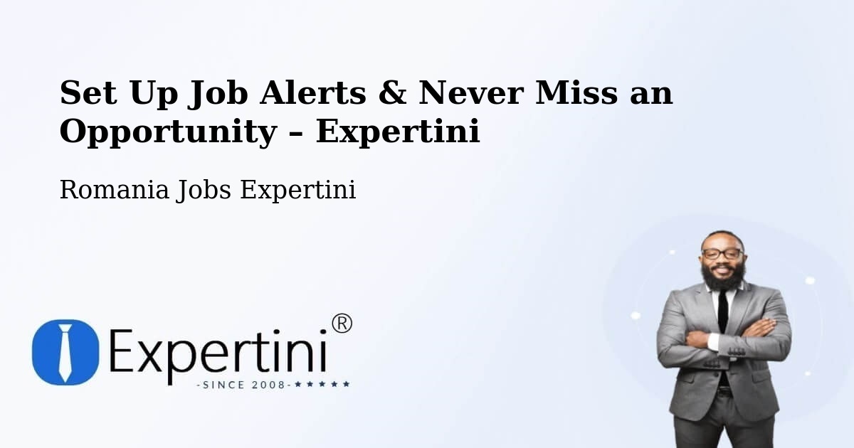 Job Alerts Guide – Get Notified About New Jobs in Herepea - Herepea, Romania Jobs Expertini